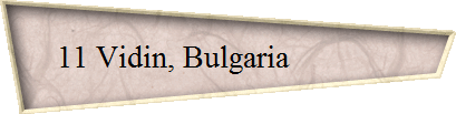 11 Vidin, Bulgaria              
