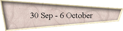 30 Sep - 6 October