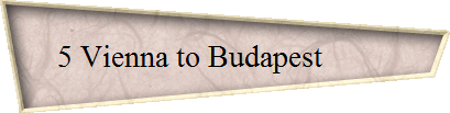 5 Vienna to Budapest         