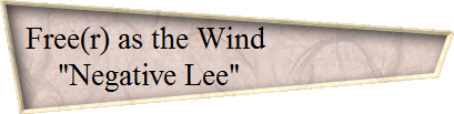 Free(r) as the Wind                     
"Negative Lee"                    